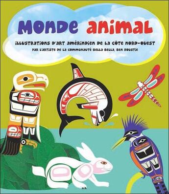 Couverture du livre « Monde animal ; iIllustrations d'art amérindien de la côte nord-ouest » de Ben Houstie aux éditions Ada