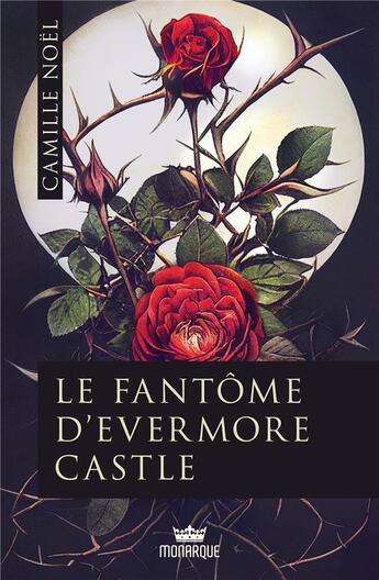 Couverture du livre « Le fantôme d'Evermore Castle » de Camille Noel aux éditions Monarque