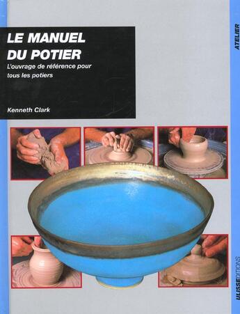 Couverture du livre « Manuel du potier reedition » de Clark K aux éditions Ulisse