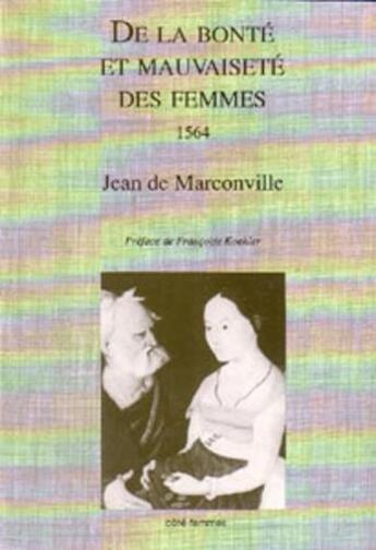 Couverture du livre « De la bonté et de la mauvaiseté des femmes (1564) » de  aux éditions Indigo Cote Femmes