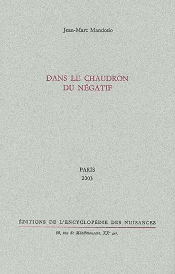 Couverture du livre « Dans le chaudron du négatif (édition 2003) » de Jean-Marc Mandosio aux éditions Encyclopedie Des Nuisances