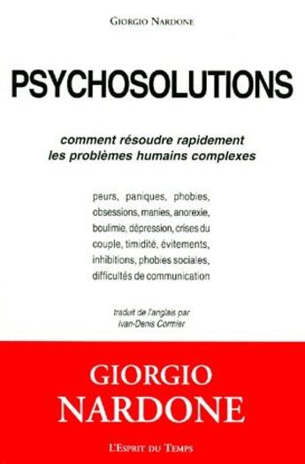 Couverture du livre « Psychosolutions ; comment résoudre rapidement les problèmes humains complexes » de Nardonne Giorgio aux éditions L'esprit Du Temps