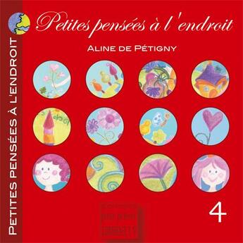 Couverture du livre « Petites pensées à l'endroit Tome 4 » de Aline De Petigny aux éditions Pour Penser A L'endroit