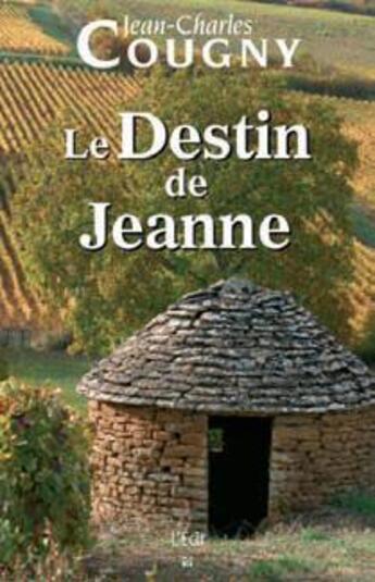 Couverture du livre « Le destin de jeanne » de Jean-Charles Cougny aux éditions Ecir