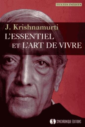 Couverture du livre « L'essentiel et l'art de vivre » de Jiddu Krishnamurti aux éditions Synchronique