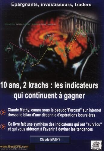 Couverture du livre « 10 ans, 2 krachs : les indicateurs qui continuent à gagner » de Claude Mathy aux éditions Edouard Valys