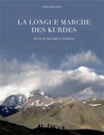 Couverture du livre « La longue marche des Kurdes ; 40 ans de reportage au Kurdistan » de Chris Kutschera aux éditions Jepublie