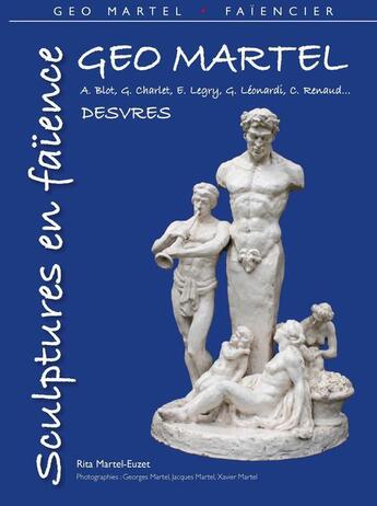 Couverture du livre « Geo Martel ; sculptures en faïence » de Rita Martel-Euzet aux éditions Mont Hulin