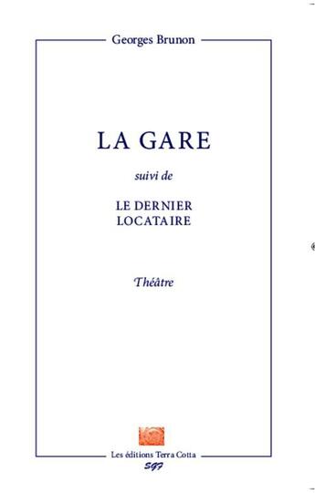 Couverture du livre « La gare ; le dernier locataire » de Georges Brunon aux éditions Terra Cotta