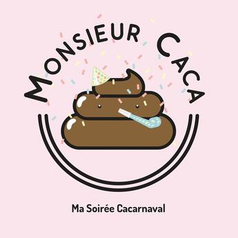 Couverture du livre « Monsieur caca - ma soiree cacarnaval » de  aux éditions Monsieur Caca