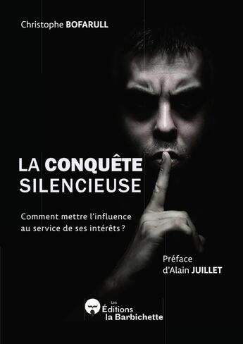 Couverture du livre « La conquête silencieuse : Comment mettre l'influence au service de ses intérêts ? » de Christophe Bofarull aux éditions Lulu