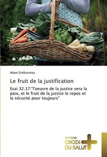 Couverture du livre « Le fruit de la justification: Esai 32.17 : 