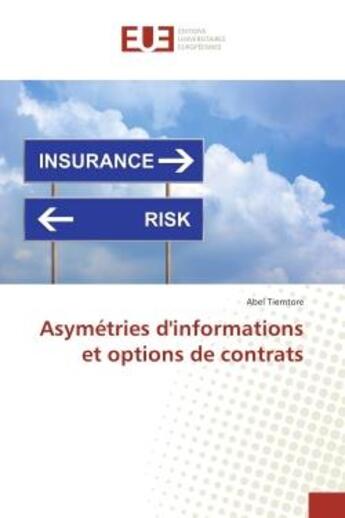 Couverture du livre « Asymetries d'informations et options de contrats » de Abel Tiemtore aux éditions Editions Universitaires Europeennes