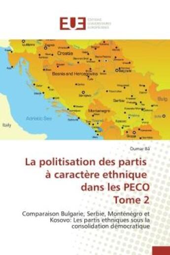 Couverture du livre « La politisation des partis a caractere ethnique dans les peco tome 2 - comparaison bulgarie, serbie, » de Ba Oumar aux éditions Editions Universitaires Europeennes