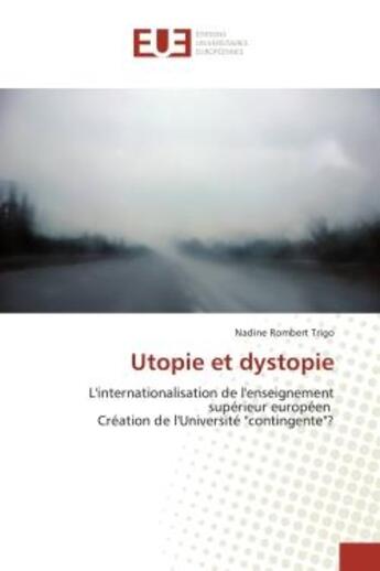 Couverture du livre « Utopie et dystopie - l'internationalisation de l'enseignement superieur europeen creation de l'unive » de Rombert Trigo Nadine aux éditions Editions Universitaires Europeennes