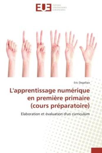 Couverture du livre « L'apprentissage numerique en premiere primaire (cours preparatoire) - elaboration et evaluation d'un » de Eric Degallaix aux éditions Editions Universitaires Europeennes