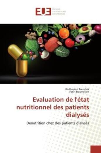 Couverture du livre « Evaluation de l'etat nutritionnel des patients dialyses - denutrition chez des patients dialyses » de Toualbia Radhwane aux éditions Editions Universitaires Europeennes