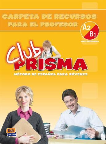 Couverture du livre « Club prisma ; carpeta de recursos para el profesor ; A2>B1 » de Ruth Vazquez Fernandez et Maria Ruiz De Gauna Moreno et Marisa Reig Sanchez Sanchez et Silvia Nicolas Munoz et Oliva Rom aux éditions Edinumen