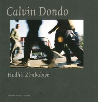 Couverture du livre « Calvin Dondo : Hodhii Zimbabwe » de Dondo Calvin aux éditions Exhibitions International