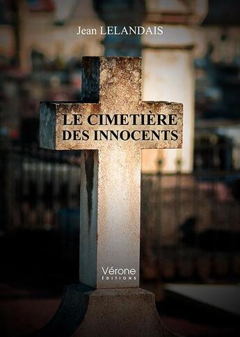 Couverture du livre « Le cimetière des innocents » de Jean Lelandais aux éditions Verone