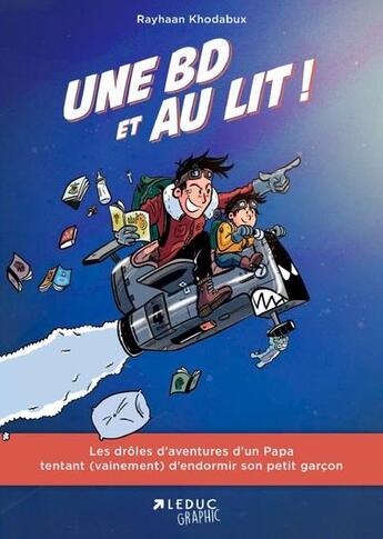 Couverture du livre « Une BD et au lit ! un papa, un petit garçon, une histoire du soir et beaucoup d'aventures » de Rayhaan Khodabux aux éditions Leduc Graphic