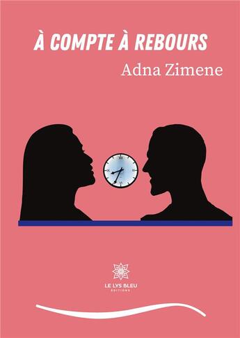 Couverture du livre « À compte à rebours » de Adna Zimene aux éditions Le Lys Bleu