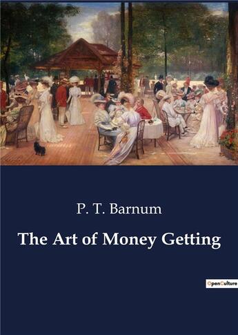 Couverture du livre « The Art of Money Getting » de P. T. Barnum aux éditions Culturea