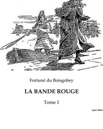 Couverture du livre « LA BANDE ROUGE : Tome 1 » de Du Boisgobey aux éditions Culturea