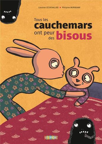 Couverture du livre « Tous les cauchemars ont peur des bisous » de Caroline Lechevallier et Philipine Murakami aux éditions Utopique
