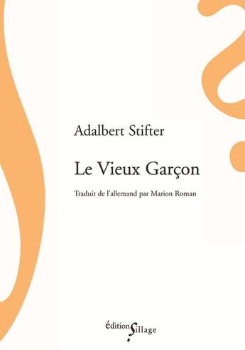 Couverture du livre « Le vieux garçon » de Adalbert Stifter aux éditions Sillage