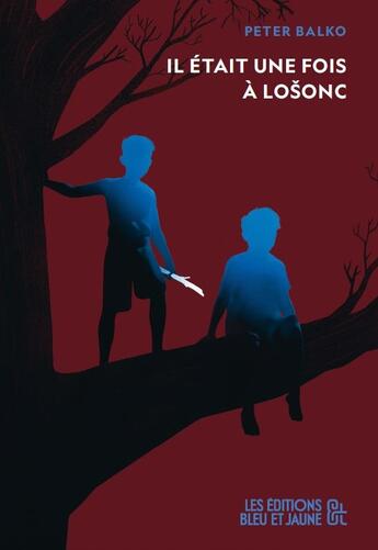 Couverture du livre « Il était une fois à Losonc » de Peter Balko aux éditions Editions Bleu & Jaune