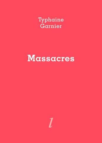 Couverture du livre « Massacres » de Typhaine Garnier aux éditions Lurlure