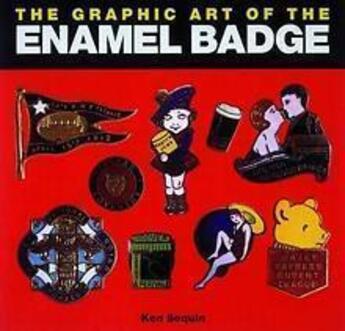 Couverture du livre « The graphic art of the enamel badge » de Ken Sequin aux éditions Thames & Hudson