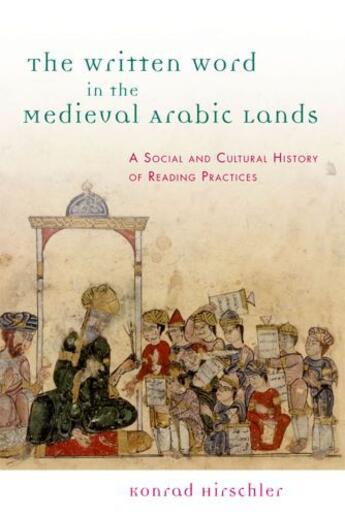 Couverture du livre « The Written Word in the Medieval Arabic Lands: A Social and Cultural H » de Hirschler Konrad aux éditions Edinburgh University Press