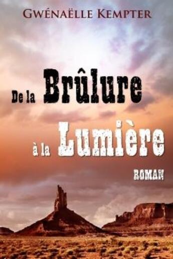 Couverture du livre « De la brulure a la lumiere » de Kempter Gwenaelle aux éditions Lulu