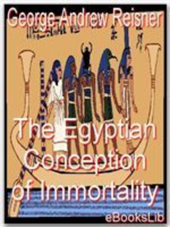 Couverture du livre « The Egyptian Conception of Immortality » de George Andrew Reisner aux éditions Ebookslib