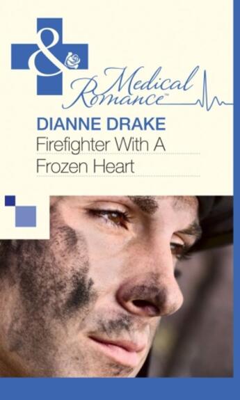 Couverture du livre « Firefighter With A Frozen Heart (Mills & Boon Medical) » de Drake Dianne aux éditions Mills & Boon Series