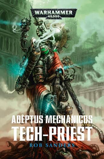 Couverture du livre « Warhammer 40.000 : tech-priest » de Sanders Rob aux éditions Black Library