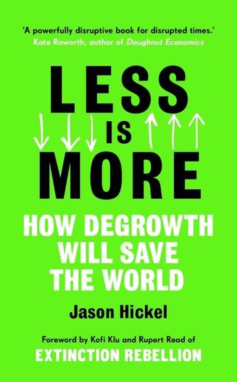 Couverture du livre « LESS IS MORE - HOW DEGROWTH WILL SAVE THE WORLD » de Jason Hickel aux éditions Windmill Books