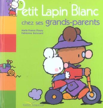 Couverture du livre « Petit Lapin Blanc ; chez ses grands-parents » de Marie-France Floury et Fabienne Boisnard aux éditions Gautier Languereau