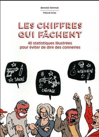 Couverture du livre « Les chiffres qui fâchent ; 40 statistiques illustrées pour arrêter de dire des conneries » de Benoist Simmat et Pascal Gros aux éditions Hachette Comics