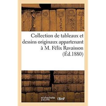 Couverture du livre « Collection de tableaux et dessins originaux appartenant a m. felix ravaisson » de  aux éditions Hachette Bnf