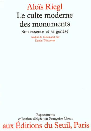 Couverture du livre « Le culte moderne des monuments. son essence et sa genese » de Alois Riegl aux éditions Seuil