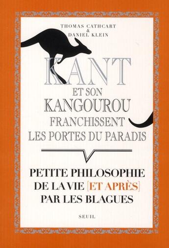 Couverture du livre « Kant et son kangourou franchissent les portes du Paradis ; petite philosophie de la vie (et après) par les blagues » de Cathcart/Klein aux éditions Seuil