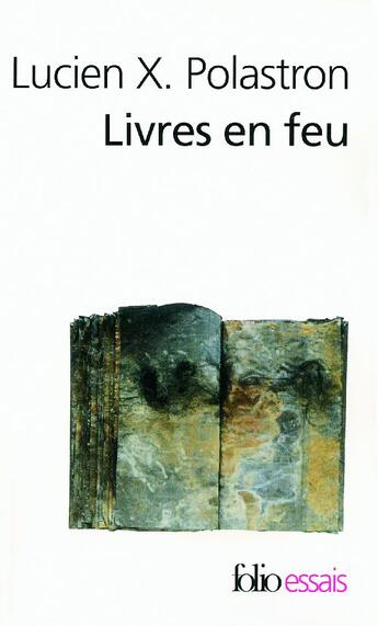 Couverture du livre « Livres en feu » de Lucien Xavier Polastron aux éditions Folio