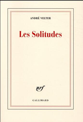 Couverture du livre « Les solitudes » de André Velter aux éditions Gallimard