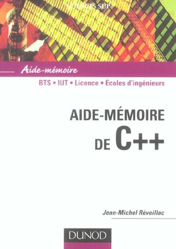 Couverture du livre « Sciences Sup ; Aide-Memoire ; C++ ; Bts/Iut/Licence/Ecoles D'Ingénieurs » de Jean-Michel Reveillac aux éditions Dunod