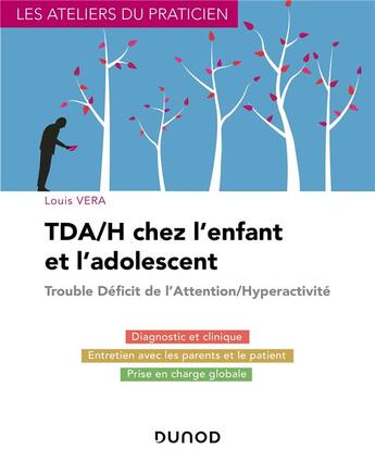 Couverture du livre « TDA/H chez l'enfant et l'adolescent ; diagnostic et clinique, entretien avec les parents et le patient, prise en charge globale » de Louis Vera aux éditions Dunod