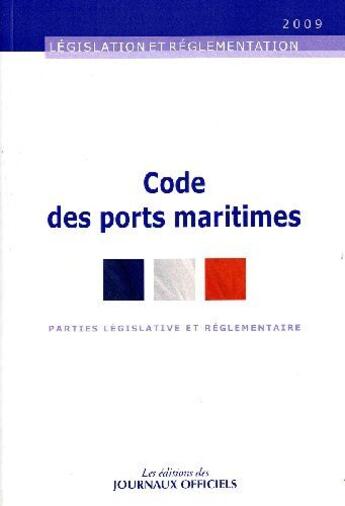 Couverture du livre « Code des ports maritimes (édition mai 2009) » de  aux éditions Direction Des Journaux Officiels