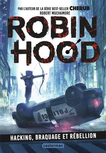 Couverture du livre « Robin Hood Tome 1 : hacking, braquage et rébellion » de Robert Muchamore aux éditions Casterman